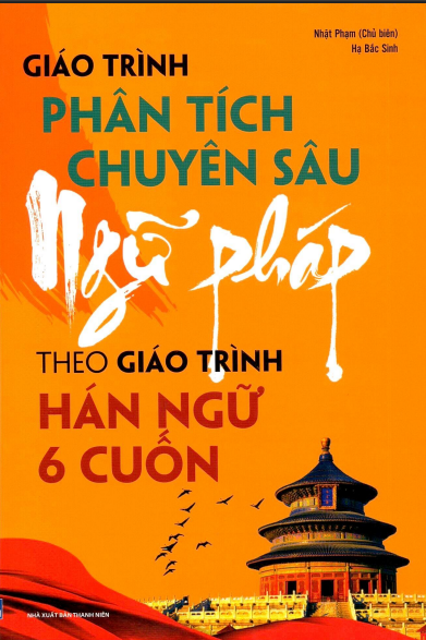 [FREE] sách Giáo Trình Phân Tích Chuyên Sâu Ngữ Pháp Theo Giáo Trình Hán Ngữ 6 Cuốn PDF