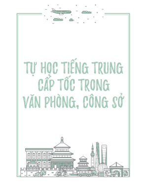 [FREE] sách Tự học tiếng Trung cấp tốc văn phòng, công sở PDF