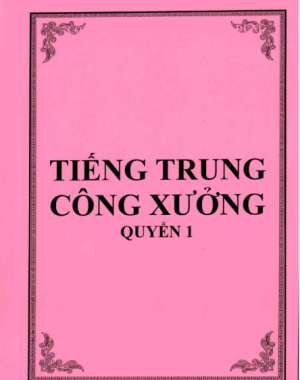 Tải FREE sách Tiếng Trung Công Xưởng - Quyển 1 PDF